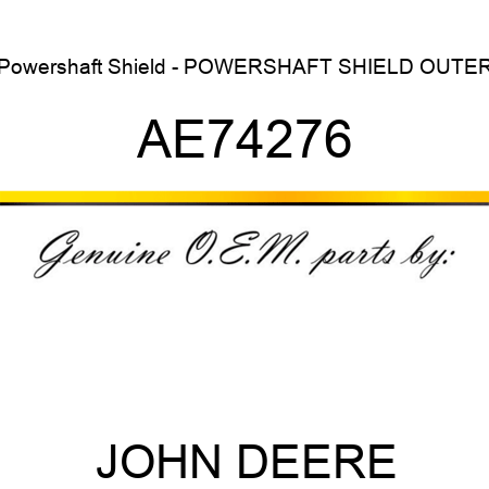 Powershaft Shield - POWERSHAFT SHIELD, OUTER AE74276