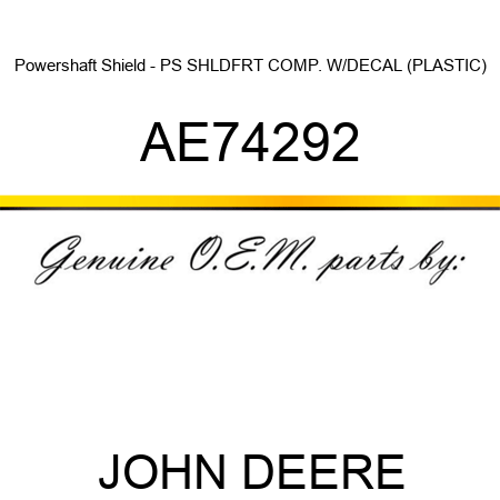 Powershaft Shield - PS SHLD,FRT COMP. W/DECAL (PLASTIC) AE74292