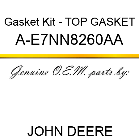 Gasket Kit - TOP GASKET A-E7NN8260AA