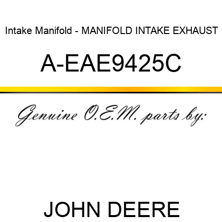 Intake Manifold - MANIFOLD, INTAKE EXHAUST A-EAE9425C