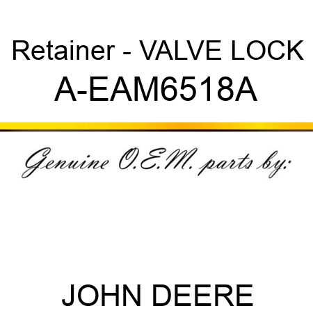 Retainer - VALVE LOCK A-EAM6518A