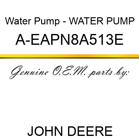 Water Pump - WATER PUMP A-EAPN8A513E