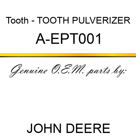Tooth - TOOTH, PULVERIZER A-EPT001