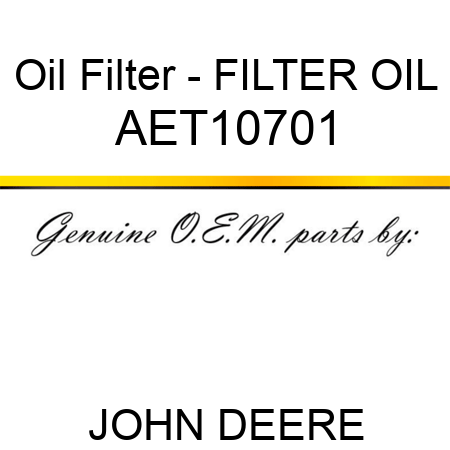 Oil Filter - FILTER, OIL AET10701