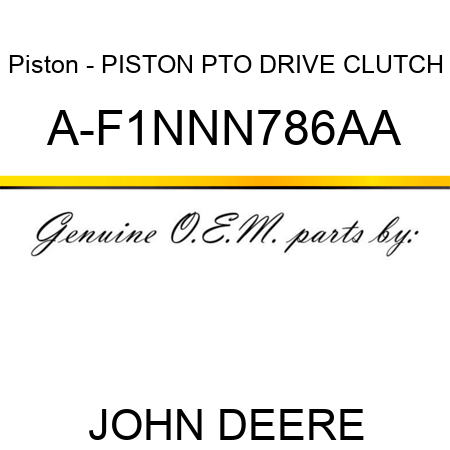 Piston - PISTON, PTO DRIVE CLUTCH A-F1NNN786AA