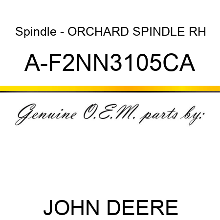 Spindle - ORCHARD SPINDLE, RH A-F2NN3105CA