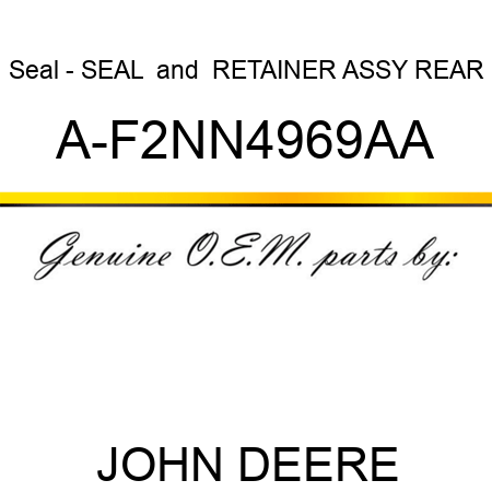Seal - SEAL & RETAINER ASSY REAR A-F2NN4969AA