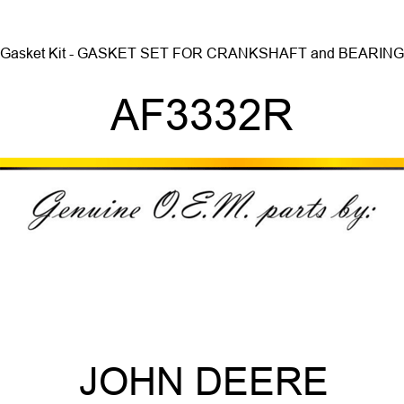 Gasket Kit - GASKET SET FOR CRANKSHAFT&BEARING AF3332R