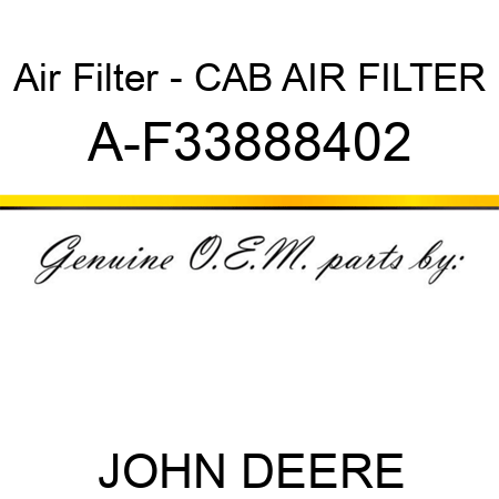 Air Filter - CAB AIR FILTER A-F33888402