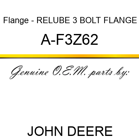 Flange - RELUBE 3 BOLT FLANGE A-F3Z62