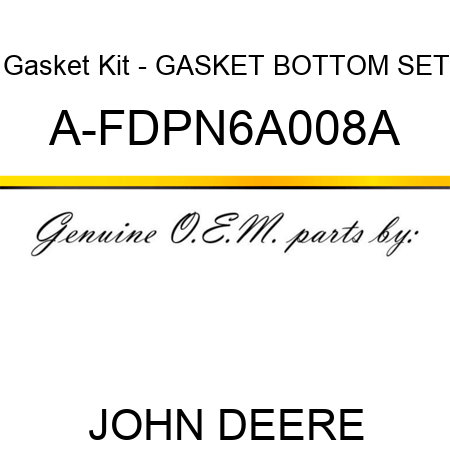 Gasket Kit - GASKET, BOTTOM SET A-FDPN6A008A