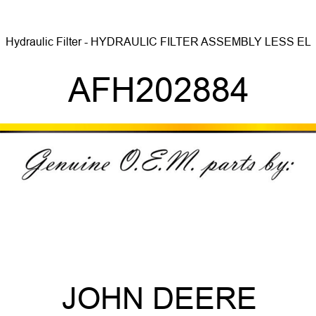 Hydraulic Filter - HYDRAULIC FILTER, ASSEMBLY, LESS EL AFH202884