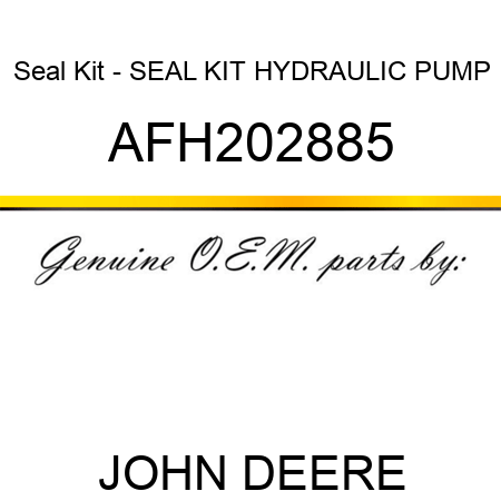 Seal Kit - SEAL KIT, HYDRAULIC PUMP AFH202885