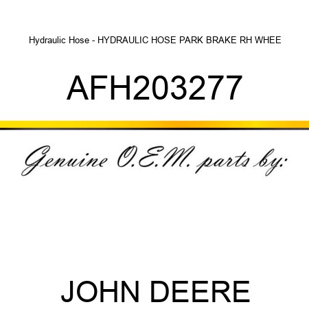 Hydraulic Hose - HYDRAULIC HOSE, PARK BRAKE, RH WHEE AFH203277