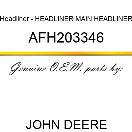 Headliner - HEADLINER, MAIN HEADLINER AFH203346