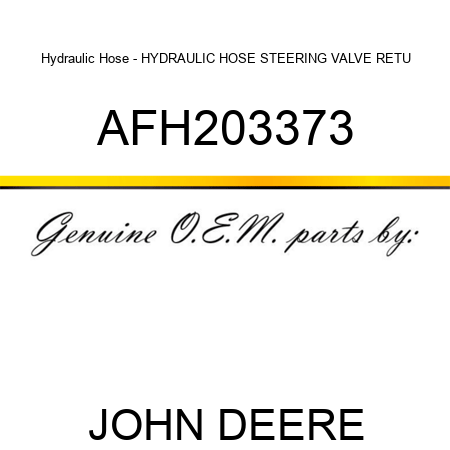 Hydraulic Hose - HYDRAULIC HOSE, STEERING VALVE RETU AFH203373