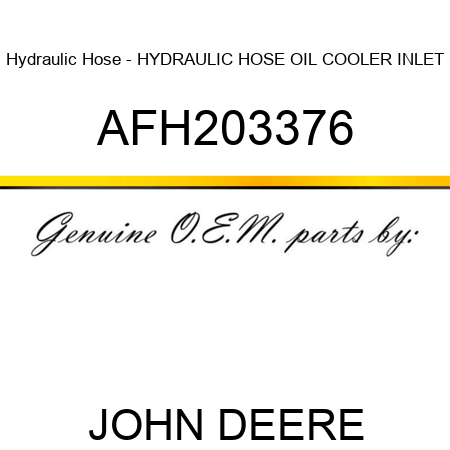 Hydraulic Hose - HYDRAULIC HOSE, OIL COOLER INLET AFH203376