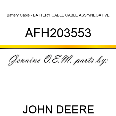 Battery Cable - BATTERY CABLE, CABLE ASSY/NEGATIVE AFH203553