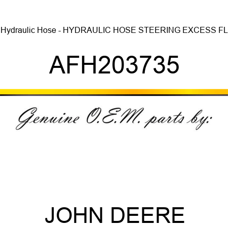 Hydraulic Hose - HYDRAULIC HOSE, STEERING, EXCESS FL AFH203735