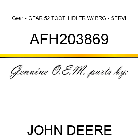 Gear - GEAR, 52 TOOTH IDLER W/ BRG - SERVI AFH203869