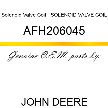 Solenoid Valve Coil - SOLENOID VALVE COIL AFH206045