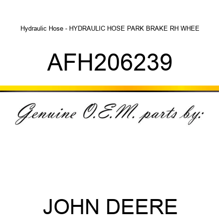 Hydraulic Hose - HYDRAULIC HOSE, PARK BRAKE, RH WHEE AFH206239