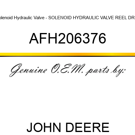 Solenoid Hydraulic Valve - SOLENOID HYDRAULIC VALVE, REEL DRIV AFH206376