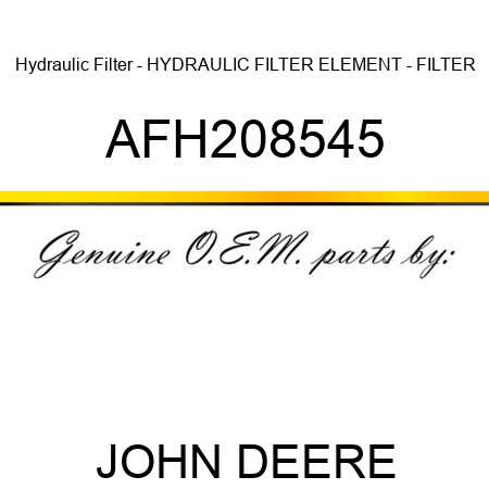 Hydraulic Filter - HYDRAULIC FILTER, ELEMENT - FILTER AFH208545