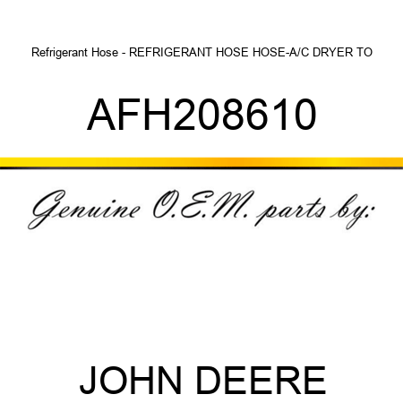 Refrigerant Hose - REFRIGERANT HOSE, HOSE-A/C DRYER TO AFH208610
