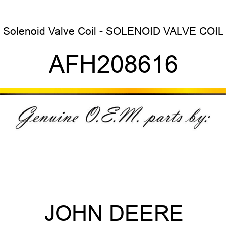Solenoid Valve Coil - SOLENOID VALVE COIL AFH208616