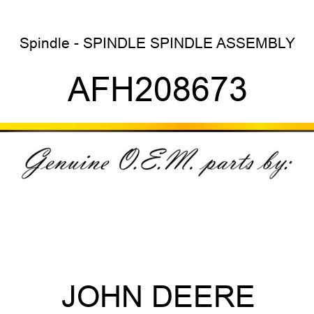 Spindle - SPINDLE, SPINDLE ASSEMBLY AFH208673