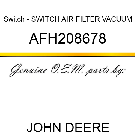 Switch - SWITCH, AIR FILTER VACUUM AFH208678