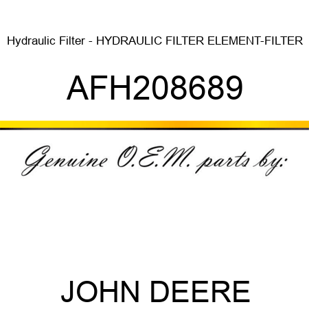 Hydraulic Filter - HYDRAULIC FILTER, ELEMENT-FILTER AFH208689