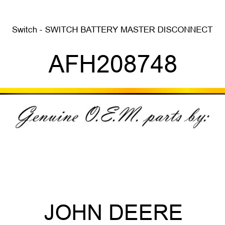 Switch - SWITCH, BATTERY MASTER DISCONNECT AFH208748