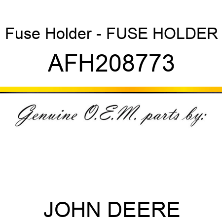 Fuse Holder - FUSE HOLDER AFH208773