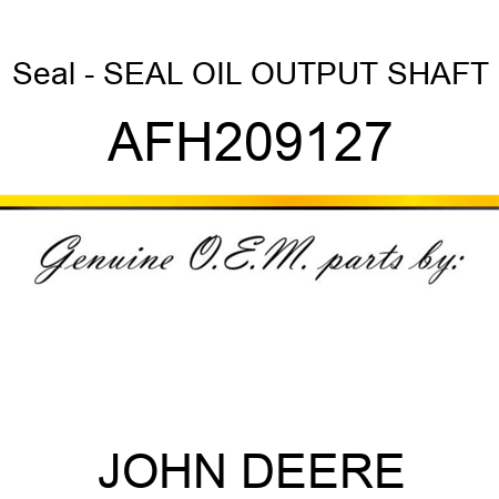 Seal - SEAL, OIL, OUTPUT SHAFT AFH209127