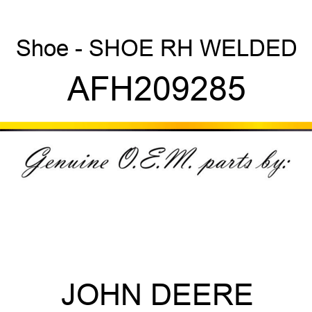 Shoe - SHOE, RH WELDED AFH209285