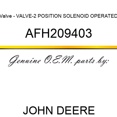 Valve - VALVE-2 POSITION SOLENOID OPERATED AFH209403