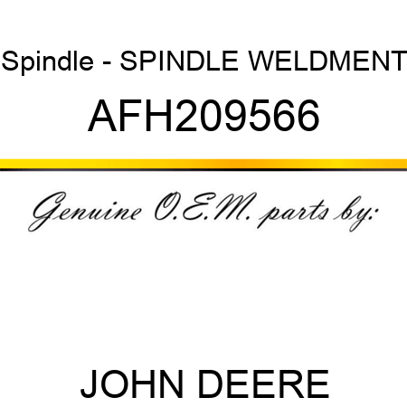 Spindle - SPINDLE, WELDMENT AFH209566
