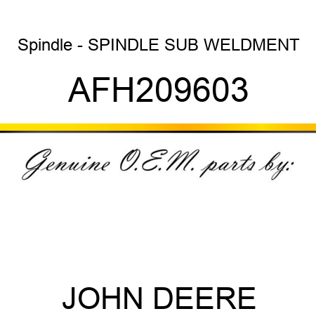 Spindle - SPINDLE, SUB WELDMENT AFH209603