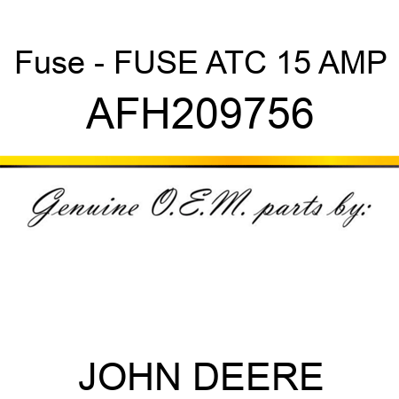 Fuse - FUSE, ATC 15 AMP AFH209756