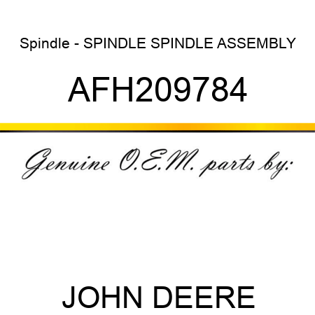 Spindle - SPINDLE, SPINDLE ASSEMBLY AFH209784