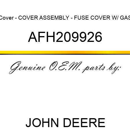Cover - COVER, ASSEMBLY - FUSE COVER W/ GAS AFH209926