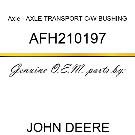 Axle - AXLE, TRANSPORT, C/W BUSHING AFH210197
