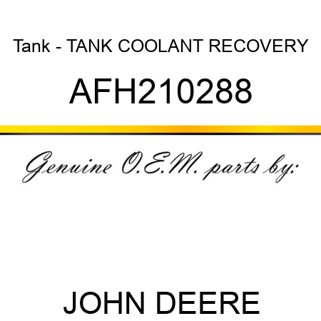 Tank - TANK, COOLANT RECOVERY AFH210288