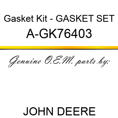 Gasket Kit - GASKET SET A-GK76403