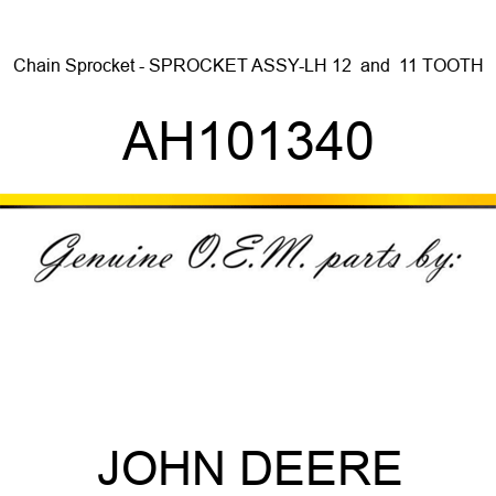 Chain Sprocket - SPROCKET ASSY-LH, 12 & 11 TOOTH AH101340