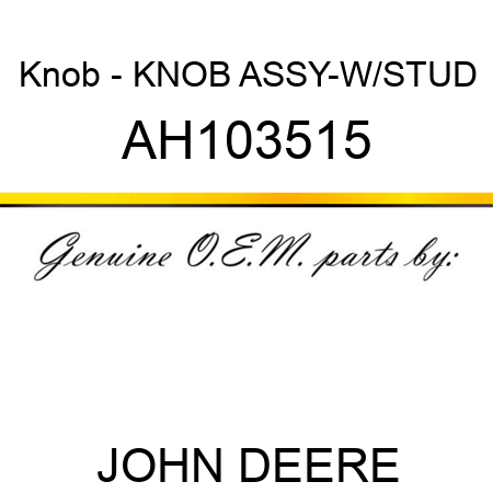 Knob - KNOB ASSY-W/STUD AH103515