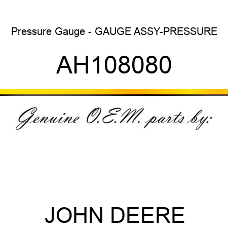 Pressure Gauge - GAUGE ASSY-PRESSURE AH108080