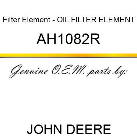 Filter Element - OIL FILTER ELEMENT AH1082R